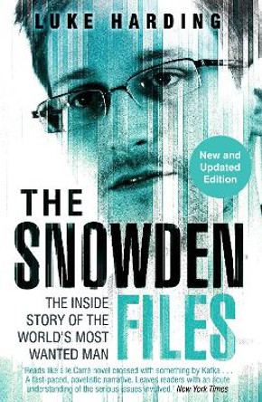 The Snowden Files: The Inside Story of the World's Most Wanted Man by Luke Harding 9781783350377
