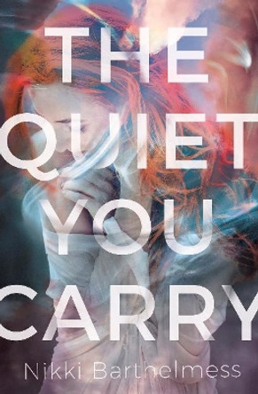 Quiet You Carry by Nikki Barthelmess 9781635830286