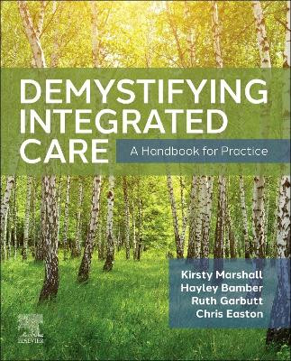 Demystifying Integrated Care: A Handbook for Practice by Kirsty Marshall 9780323930758