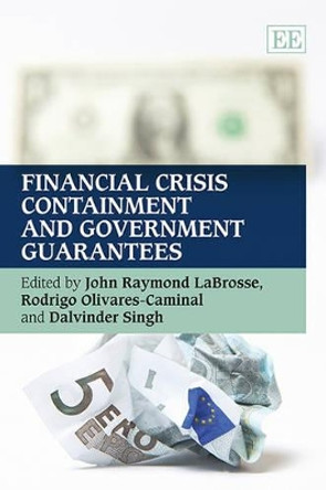 Financial Crisis Containment and Government Guarantees by John Raymond LaBrosse 9781781004999