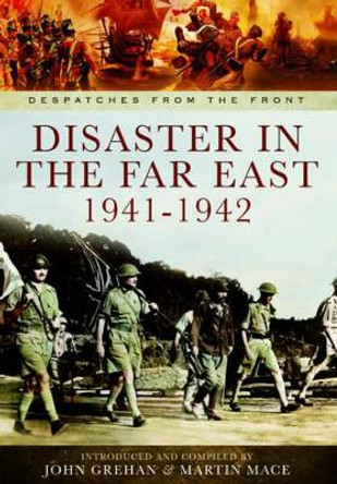 Disaster in the Far East 1941-1942 by John Grehan 9781783462094