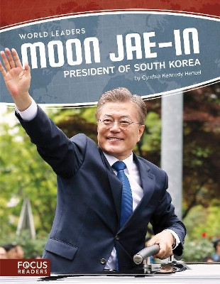 World Leaders: Moon Jae-in: President of South Korea Cynthia Kennedy Henzel 9781641853620