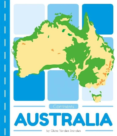Continents: Australia by ,Claire,Vanden Branden 9781641855433
