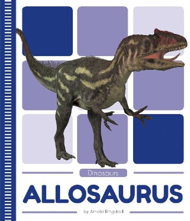 Dinosaurs: Allosaurus by Arnold Ringstad 9781641855488