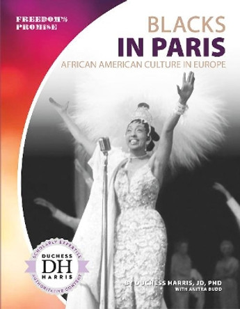 Blacks in Paris: African American Culture in Europe by Duchess Harris, JD, PhD 9781641856010