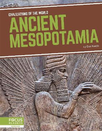 Civilizations of the World: Ancient Mesopotamia by Don Nardo 9781641857550