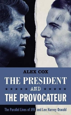 The President And The Provocateur by Alex Cox 9781842439418