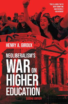 Neoliberalism's War on Higher Education by Henry A. Giroux 9781642591842