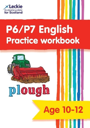 P6/P7 English Practice Workbook: Extra Practice for CfE Primary School English (Leckie Primary Success) by Leckie 9780008665852