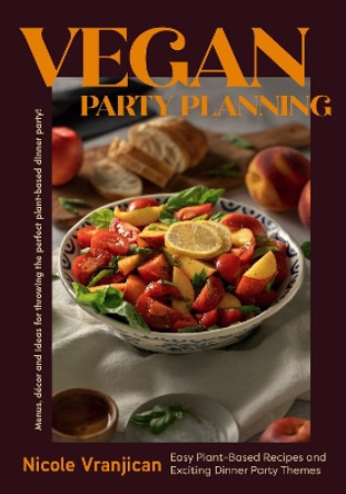 Vegan Party Planning by Nicole Vranjican 9781684812424