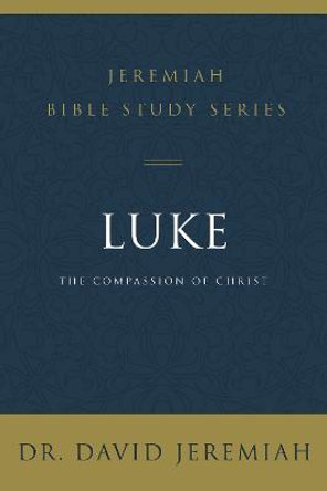 Luke: The Compassion of Christ by David Jeremiah