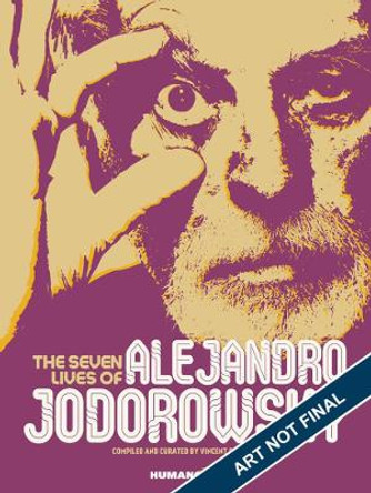 The Seven Lives Of Alejandro Jodorowsky by Vincent Berniere 9781643375946