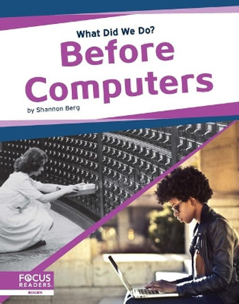 What Did We Do? Before Computers by ,Shannon Berg 9781644930427