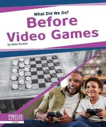 What Did We Do? Before Video Games by Samantha S. Bell 9781644930489