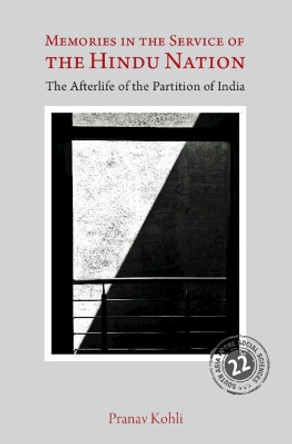 Memories in the Service of the Hindu Nation: The Afterlife of the Partition of India by Pranav Kohli 9781009318686