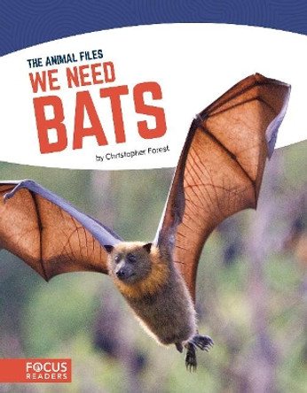 Animal Files: We Need Bats by Christopher Forest 9781641853095