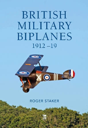 British Military Biplanes: 1912–19 by Roger Staker 9781802825992