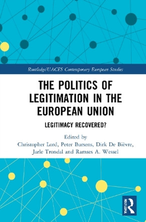 The Politics of Legitimation in the European Union: Legitimacy Recovered? by Christopher Lord 9781032109329