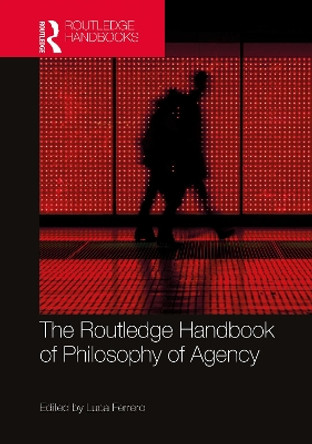 The Routledge Handbook of Philosophy of Agency by Luca Ferrero 9781032182254