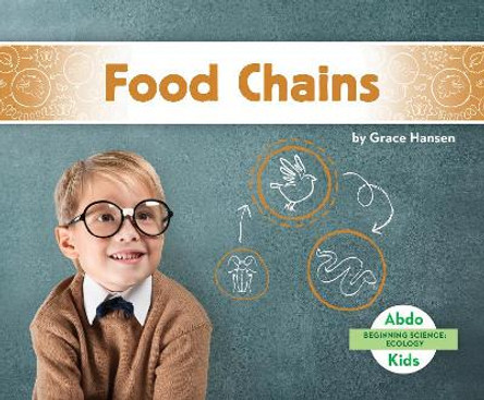 Beginning Science: Food Chains by Grace Hansen 9781644942673