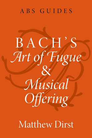 Bach's Art of Fugue and Musical Offering by Matthew Dirst 9780197536643