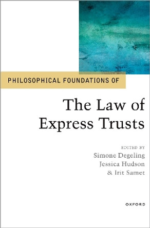 Philosophical Foundations of the Law of Express Trusts by Simone Degeling 9780192844934