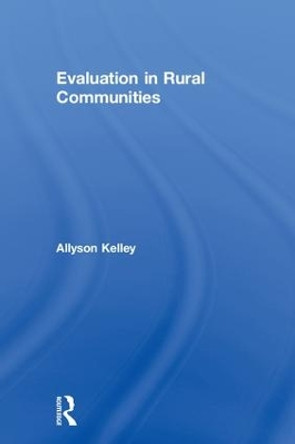 Evaluation in Rural Communities by Allyson Kelley 9781138312449