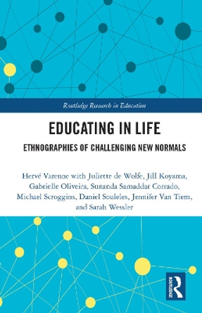 Educating in Life: Ethnographies of Challenging New Normals by Herve Varenne 9781138313668