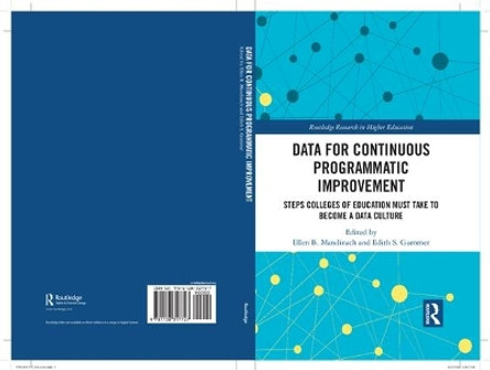 Data for Continuous Programmatic Improvement: Steps Colleges of Education Must Take to Become a Data Culture by Ellen B. Mandinach 9781138317727