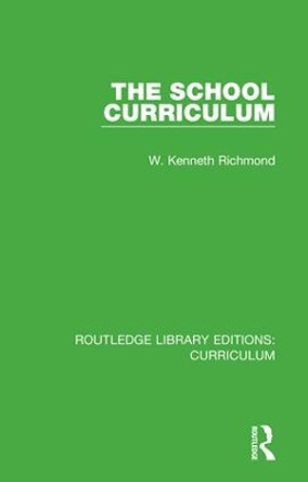 The School Curriculum by W. Kenneth Richmond 9781138319073