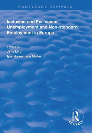 Inclusion and Exclusion: Unemployment and Non-standard Employment in Europe by Jens Lind 9781138320543