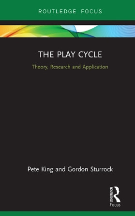 The Play Cycle: Theory, Research and Application Pete King (Swansea University, UK) 9781138323322