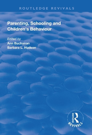 Parenting, Schooling and Children's Behaviour by Ann Buchanan 9781138324695