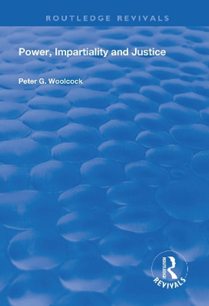 Power, Impartiality and Justice by Peter G. Woolcock 9781138327979