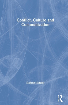 Conflict, Culture and Communication by Stefanie Stadler 9781138328167