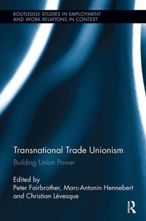 Transnational Trade Unionism: Building Union Power by Peter Fairbrother 9781138340879