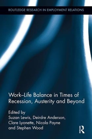 Work-Life Balance in Times of Recession, Austerity and Beyond by Suzan Lewis 9781138340961