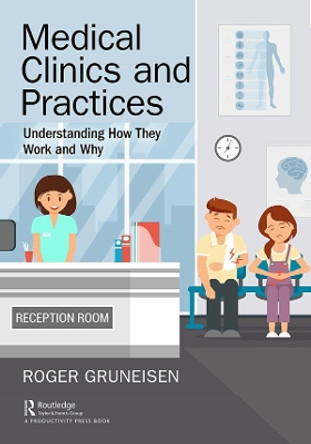 Medical Clinics and Practices: Understanding How They Work and Why by Roger Gruneisen 9781138341395