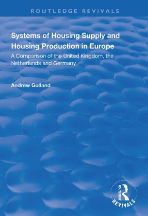 Systems of Housing Supply and Housing Production in Europe by Andrew Golland 9781138345492