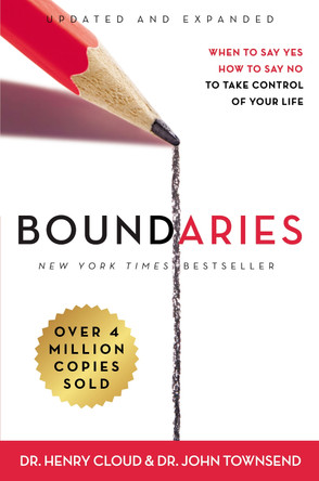 Boundaries Updated and Expanded Edition: When to Say Yes, How to Say No To Take Control of Your Life by Dr. Henry Cloud