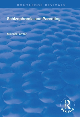 Schizophrenia and Parenting by Michael Ferriter 9781138348257