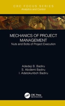 Mechanics of Project Management: Nuts and Bolts of Project Execution by Adedeji B. Badiru 9781138348820