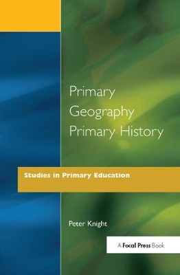 Primary Geography Primary History by Peter Knight 9781138420489