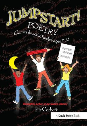 Jumpstart! Poetry: Games and Activities for Ages 7-12 by Pie Corbett 9781138358553