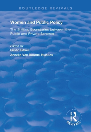 Women and Public Policy: The Shifting Boundaries Between the Public and Private Spheres by Susan Baker 9781138358874