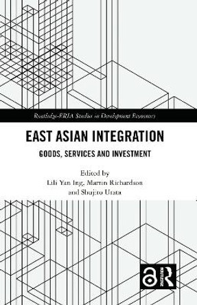 East Asian Integration: Goods, Services and Investment by Lili Yan Ing 9781138359628