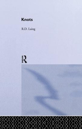 Knots: Selected Works of RD Laing: Vol 7 by R. D. Laing 9781138361751