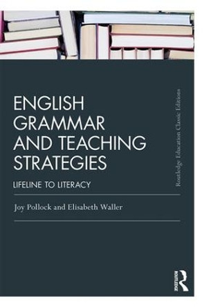 English Grammar and Teaching Strategies: Lifeline to Literacy by Joy Pollock 9781138363694