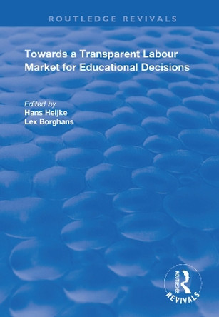 Towards a Transparent Labour Market for Educational Decisions by Han Heijke 9781138364967