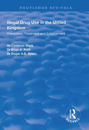 Illegal Drug Use in the United Kingdom: Prevention, Treatment and Enforcement by Cameron Stark 9781138330443